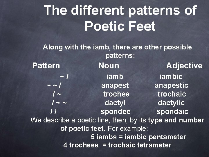 The different patterns of Poetic Feet Along with the iamb, there are other possible