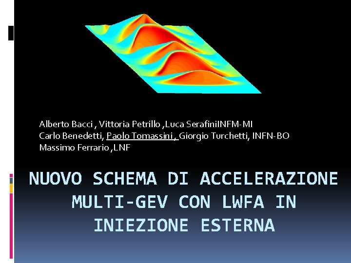 Alberto Bacci , Vittoria Petrillo , Luca Serafini. INFM-MI Carlo Benedetti, Paolo Tomassini ,