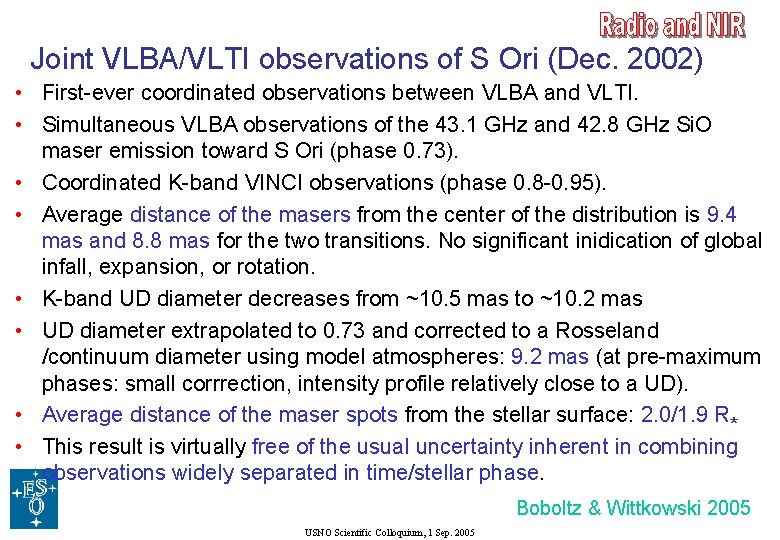 Joint VLBA/VLTI observations of S Ori (Dec. 2002) • First-ever coordinated observations between VLBA