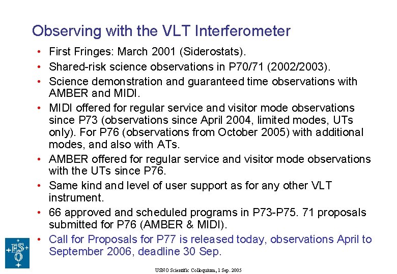 Observing with the VLT Interferometer • First Fringes: March 2001 (Siderostats). • Shared-risk science