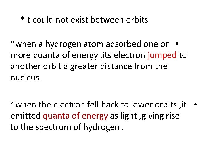 *It could not exist between orbits *when a hydrogen atom adsorbed one or •