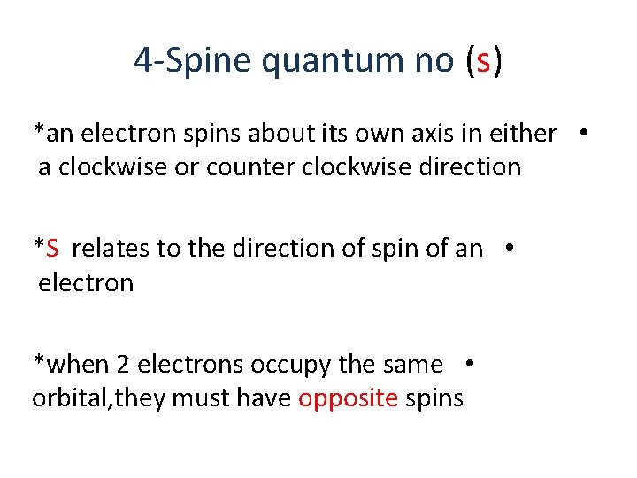 4 -Spine quantum no (s) *an electron spins about its own axis in either