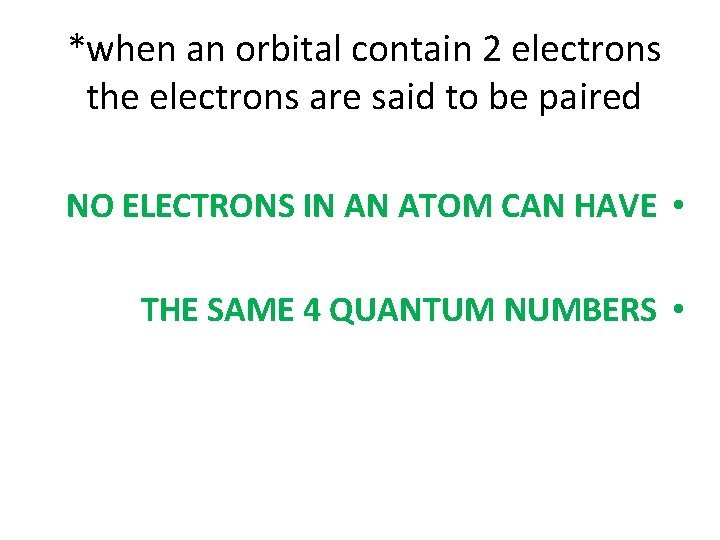*when an orbital contain 2 electrons the electrons are said to be paired NO