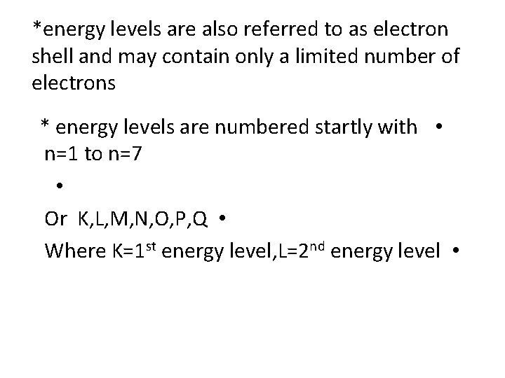 *energy levels are also referred to as electron shell and may contain only a