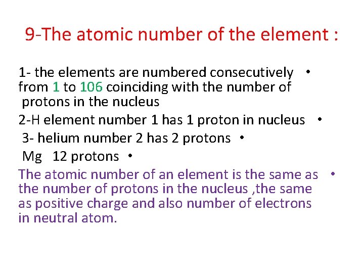 9 -The atomic number of the element : 1 - the elements are numbered
