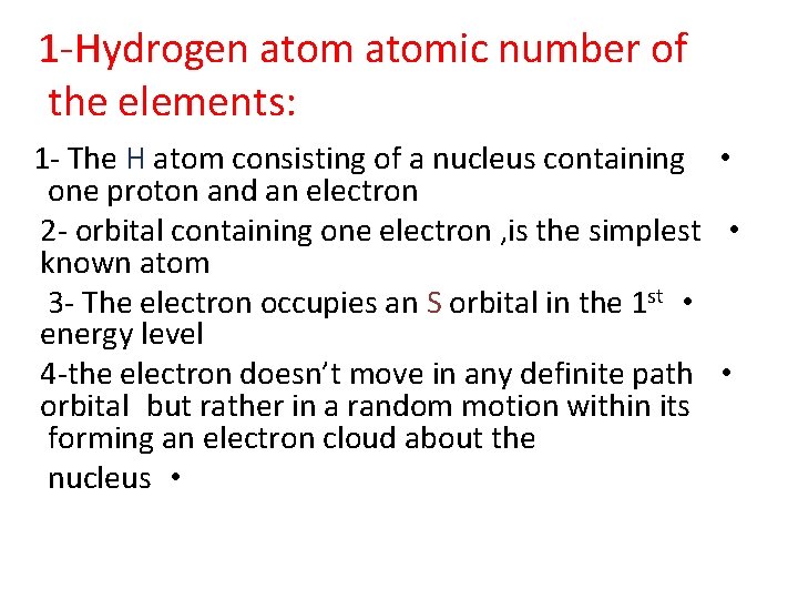 1 -Hydrogen atomic number of the elements: 1 - The H atom consisting of