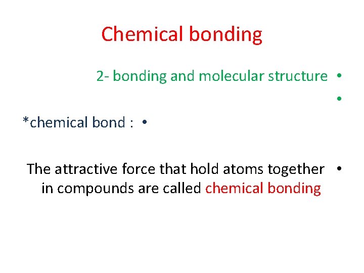 Chemical bonding 2 - bonding and molecular structure • • *chemical bond : •