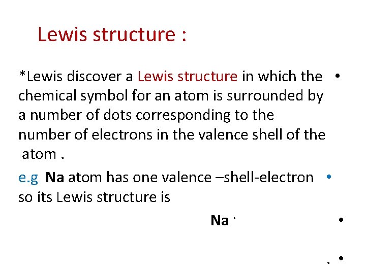 Lewis structure : *Lewis discover a Lewis structure in which the • chemical symbol