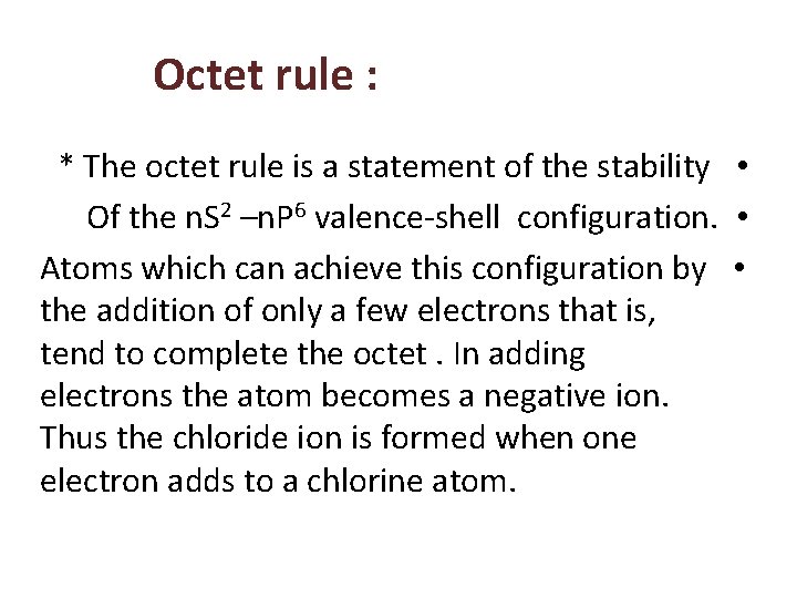 Octet rule : * The octet rule is a statement of the stability •