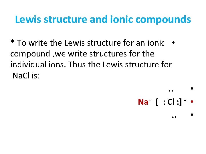 Lewis structure and ionic compounds * To write the Lewis structure for an ionic