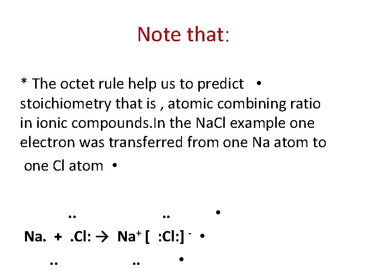 Note that: * The octet rule help us to predict • stoichiometry that is