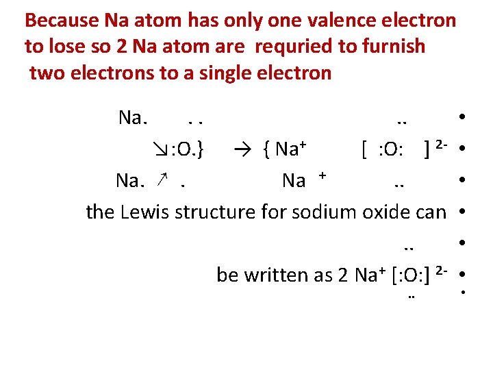 Because Na atom has only one valence electron to lose so 2 Na atom