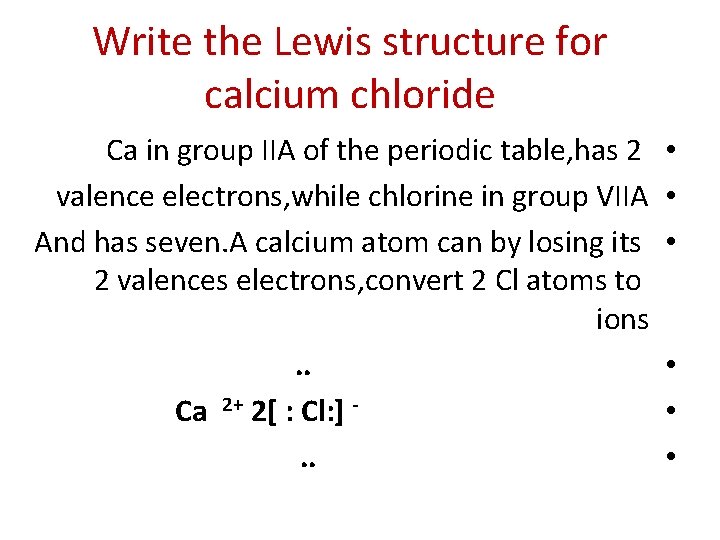 Write the Lewis structure for calcium chloride Ca in group IIA of the periodic