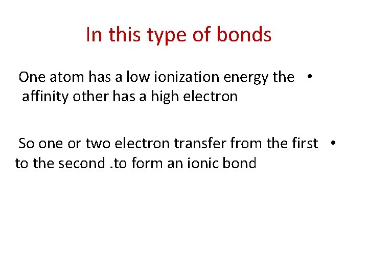 In this type of bonds One atom has a low ionization energy the •