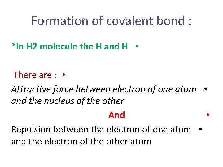 Formation of covalent bond : *In H 2 molecule the H and H •