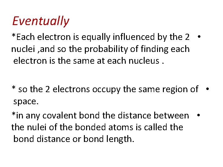 Eventually *Each electron is equally influenced by the 2 • nuclei , and so