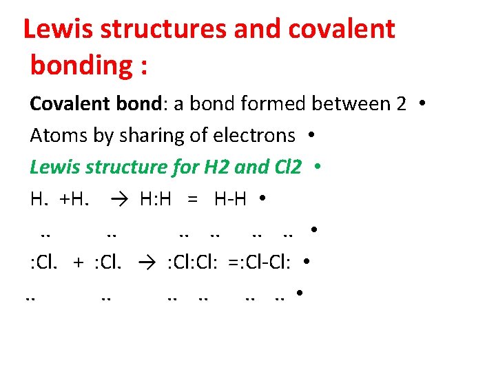 Lewis structures and covalent bonding : Covalent bond: a bond formed between 2 •