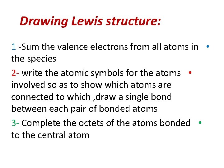 Drawing Lewis structure: 1 -Sum the valence electrons from all atoms in • the