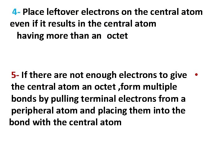 4 - Place leftover electrons on the central atom even if it results in