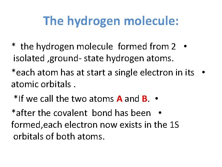 The hydrogen molecule: * the hydrogen molecule formed from 2 • isolated , ground-