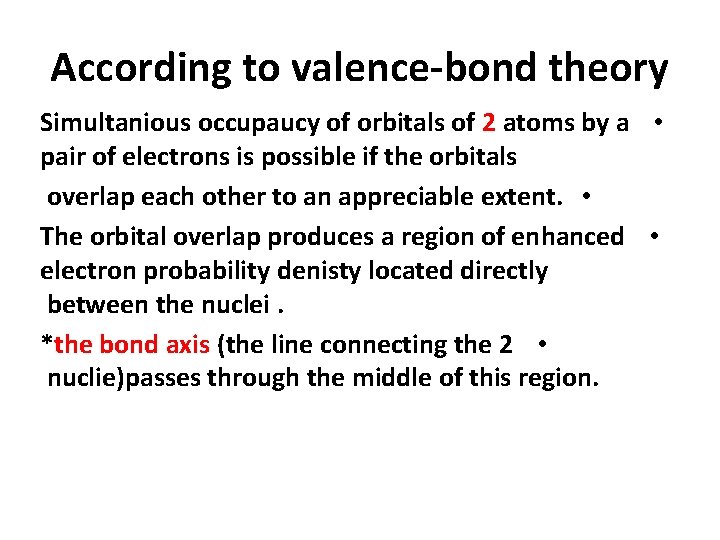 According to valence-bond theory Simultanious occupaucy of orbitals of 2 atoms by a •