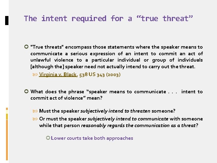 The intent required for a “true threat” "True threats" encompass those statements where the