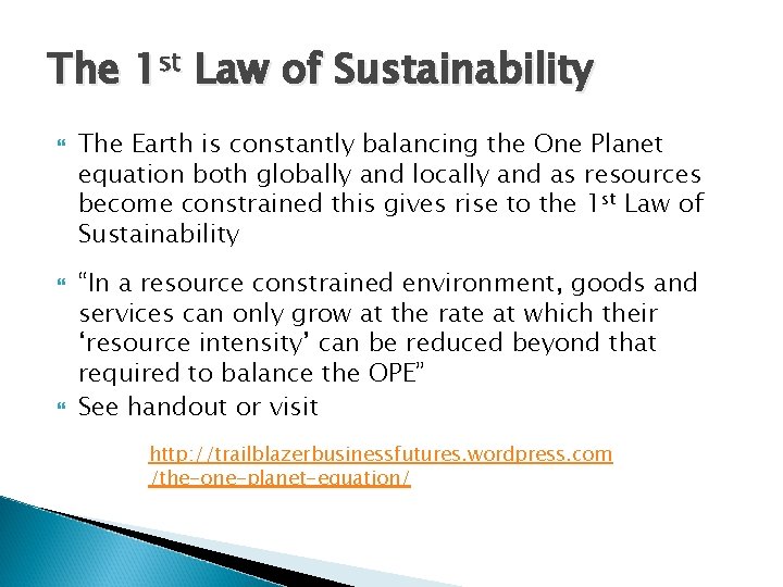 The 1 st Law of Sustainability The Earth is constantly balancing the One Planet The 1 st Law of Sustainability The Earth is constantly balancing the One Planet
