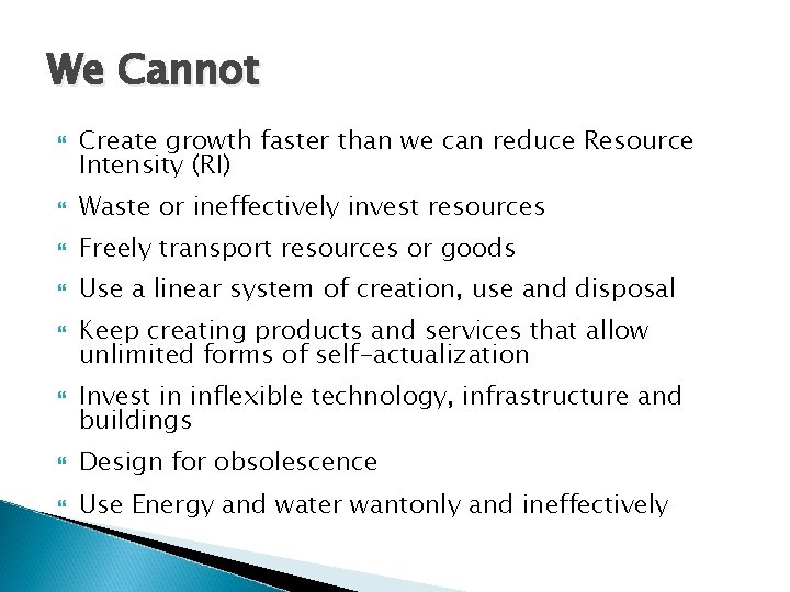We Cannot Create growth faster than we can reduce Resource Intensity (RI) Waste or We Cannot Create growth faster than we can reduce Resource Intensity (RI) Waste or