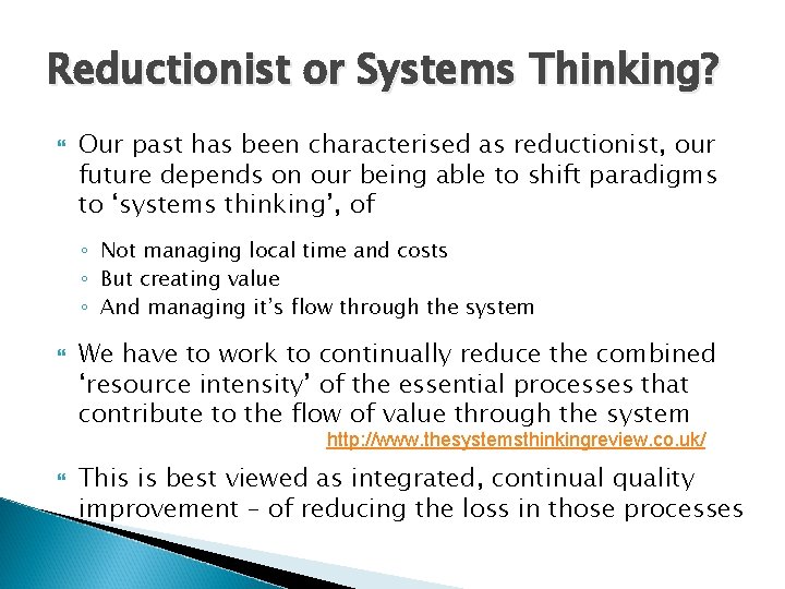 Reductionist or Systems Thinking? Our past has been characterised as reductionist, our future depends Reductionist or Systems Thinking? Our past has been characterised as reductionist, our future depends