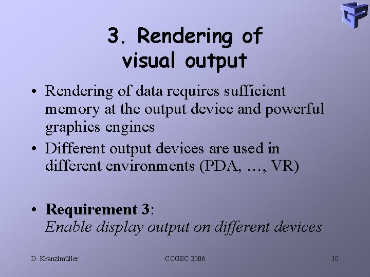 3. Rendering of visual output • Rendering of data requires sufficient memory at the