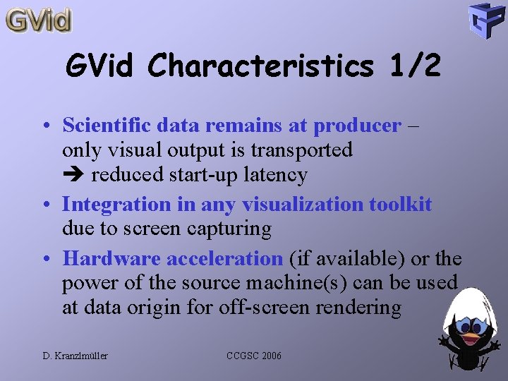 GVid Characteristics 1/2 • Scientific data remains at producer – only visual output is