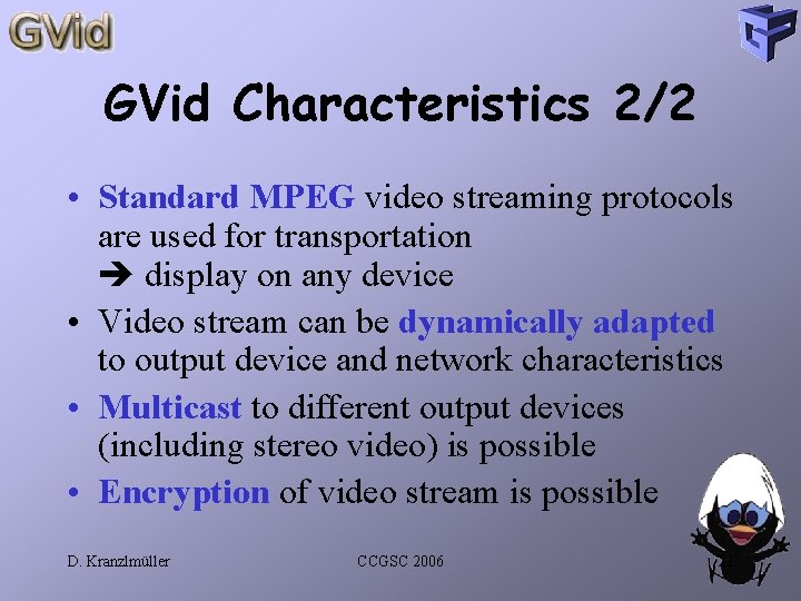 GVid Characteristics 2/2 • Standard MPEG video streaming protocols are used for transportation display