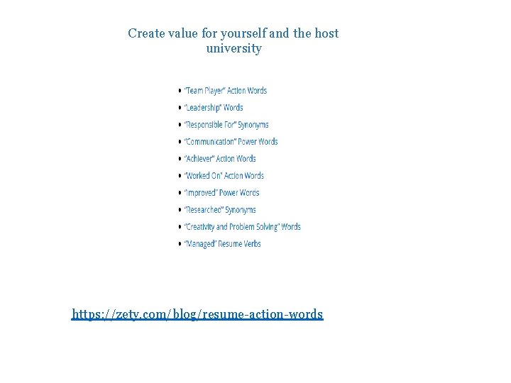 Create value for yourself and the host university https: //zety. com/blog/resume-action-words 