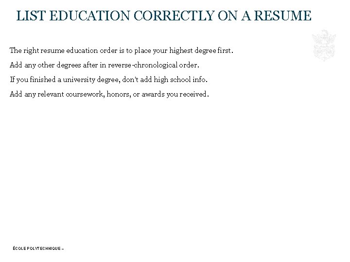 LIST EDUCATION CORRECTLY ON A RESUME The right resume education order is to place