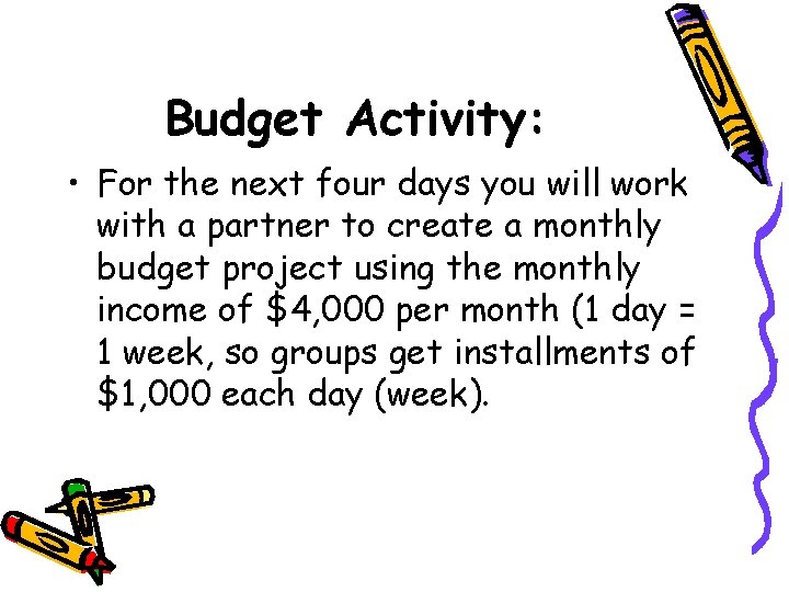 Budget Activity: • For the next four days you will work with a partner