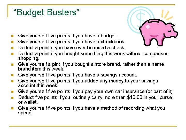 “Budget Busters” n n n n n Give yourself five points if you have