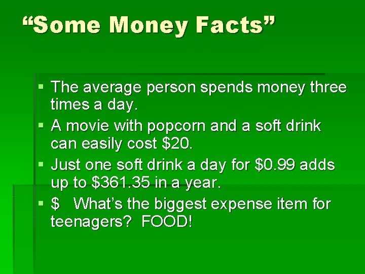 “Some Money Facts” § The average person spends money three times a day. §
