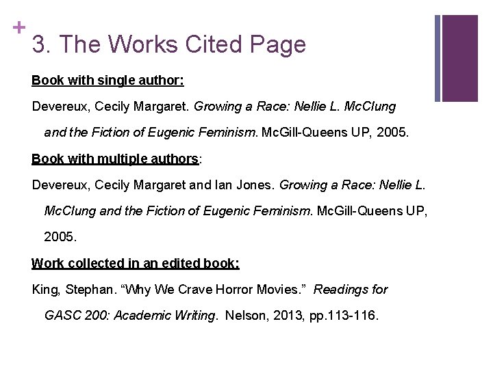 + 3. The Works Cited Page Book with single author: Devereux, Cecily Margaret. Growing