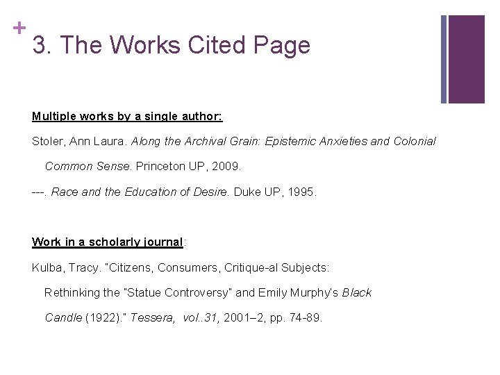 + 3. The Works Cited Page Multiple works by a single author: Stoler, Ann