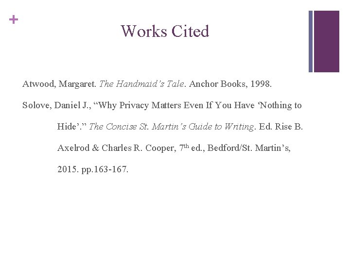 + Works Cited Atwood, Margaret. The Handmaid’s Tale. Anchor Books, 1998. Solove, Daniel J.