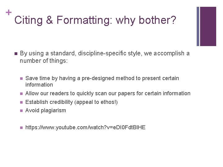 + Citing & Formatting: why bother? n By using a standard, discipline-specific style, we