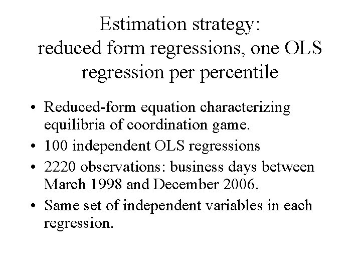Estimation strategy: reduced form regressions, one OLS regression percentile • Reduced-form equation characterizing equilibria