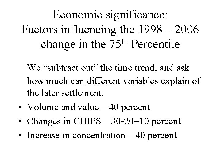 Economic significance: Factors influencing the 1998 – 2006 change in the 75 th Percentile