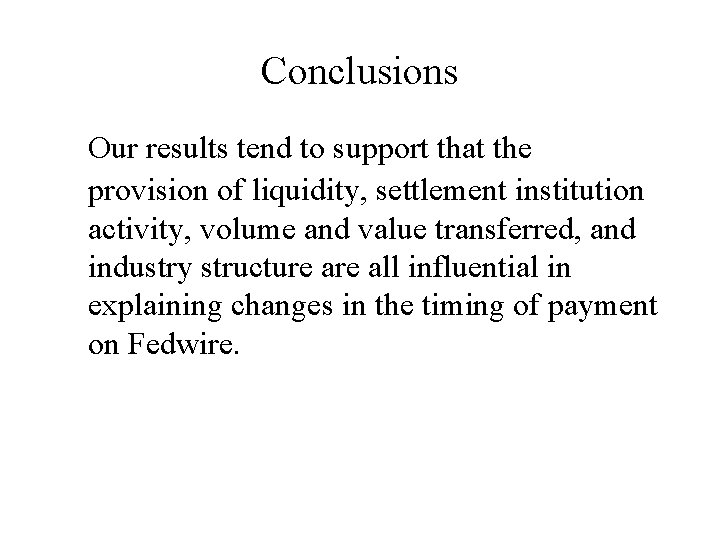 Conclusions Our results tend to support that the provision of liquidity, settlement institution activity,