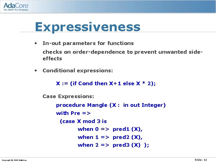 Expressiveness • In-out parameters for functions checks on order-dependence to prevent unwanted sideeffects •