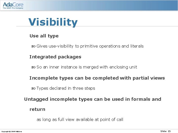 Visibility Use all type Gives use-visibility to primitive operations and literals Integrated packages So