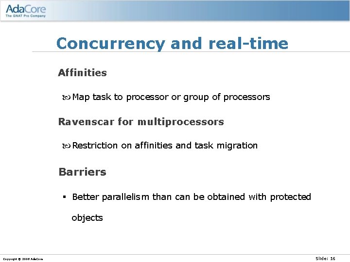 Concurrency and real-time Affinities Map task to processor or group of processors Ravenscar for