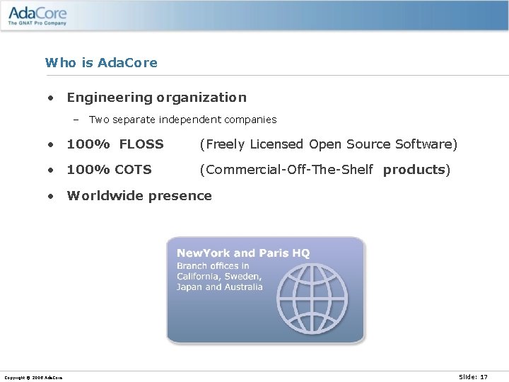Who is Ada. Core • Engineering organization – Two separate independent companies • 100%