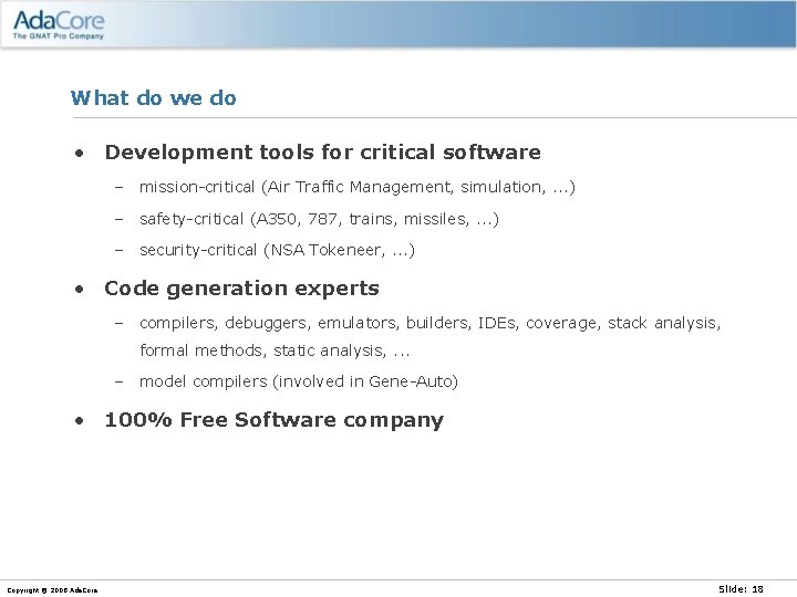 What do we do • Development tools for critical software – mission-critical (Air Traffic