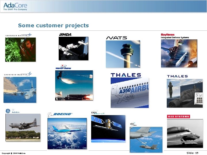 Some customer projects Copyright © 2008 Ada. Core Slide: 19 